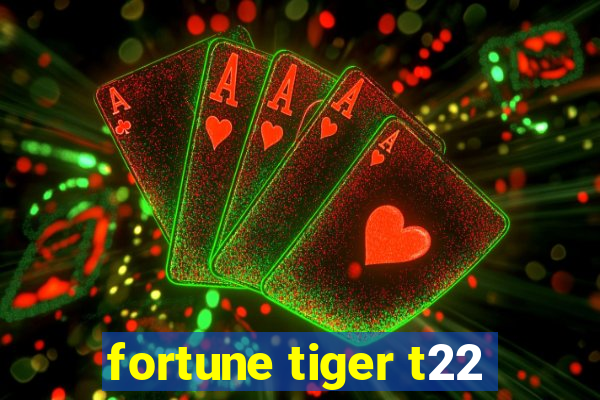 fortune tiger t22